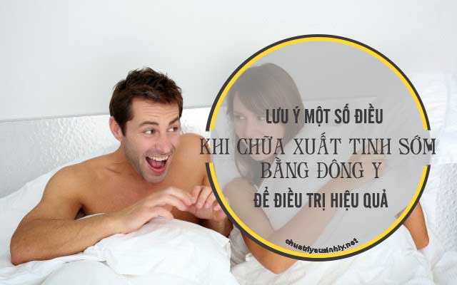 lưu ý khi chữa xuất tinh sớm bằng đông y