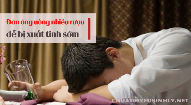 Quan hệ 2-3 phút đã xuất tinh do uống nhiều bia rượu