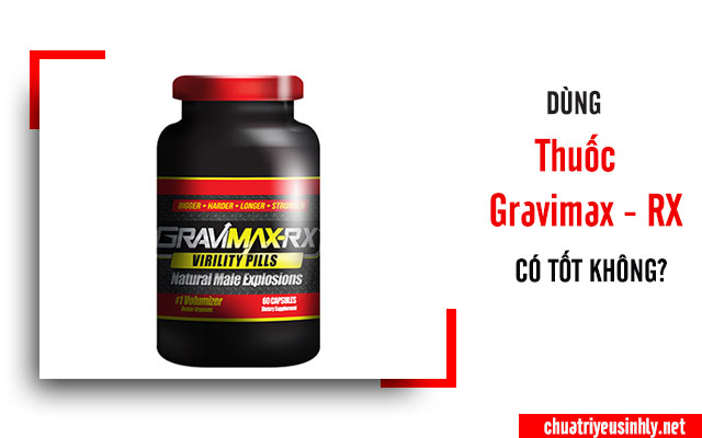 Thuốc Gravimax Rx có tốt không