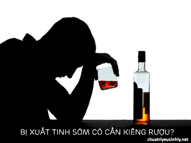 Bị xuất tinh sớm có cần kiêng rượu