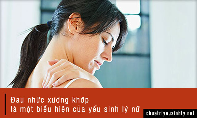 Đau nhức xương khớp là dấu hiệu yếu sinh lý nữ