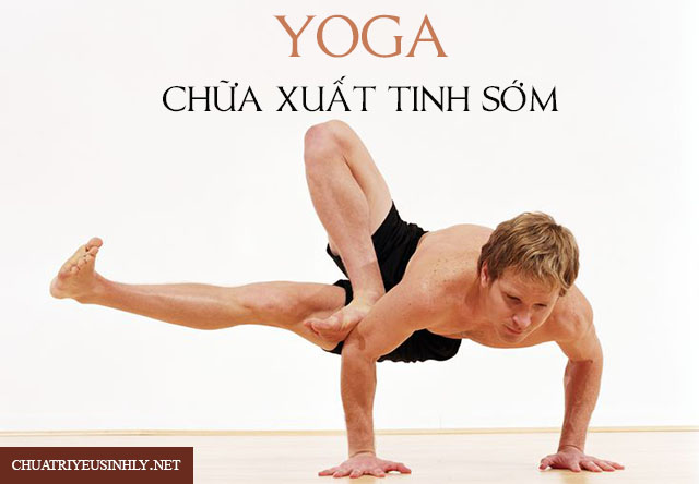 Tập yoga chữa xuất tinh sớm