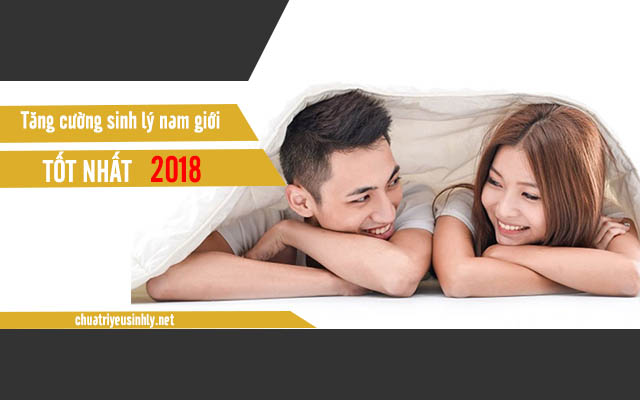 Những loại thuốc tăng cường sinh lý nam tốt nhất 2018