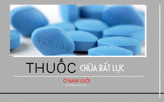 thuốc chữa bệnh bất lực ở đàn ông