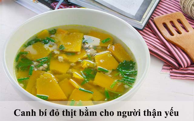 Nên nấu canh bí đỏ thịt bằm ăn thường xuyên khi bị thận yếu