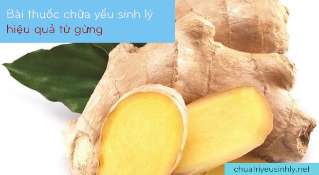 Thuốc chữa yếu sinh lý từ gừng