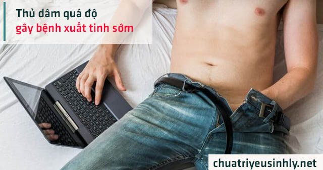 Nguyên nhân gây xuất tinh sớm do thủ dâm