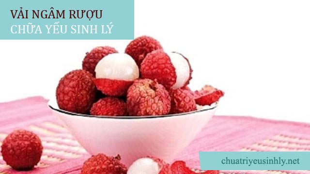 Cách trị yếu sinh lý bằng quả vải