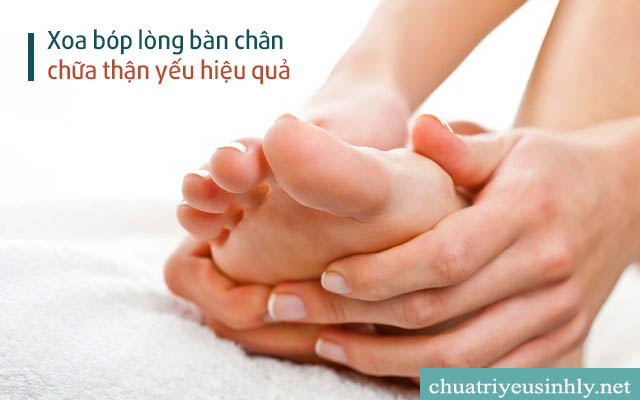 Xoa bóp lòng bàn chân là cách chữa thận yếu hiệu quả
