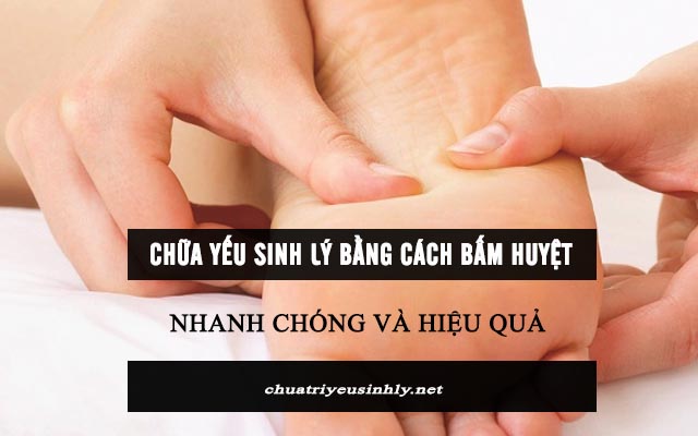 bấm huyệt chữa bệnh yếu sinh lý