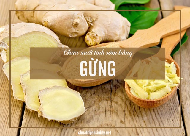 chữa xuất tinh sớm bằng gừng 