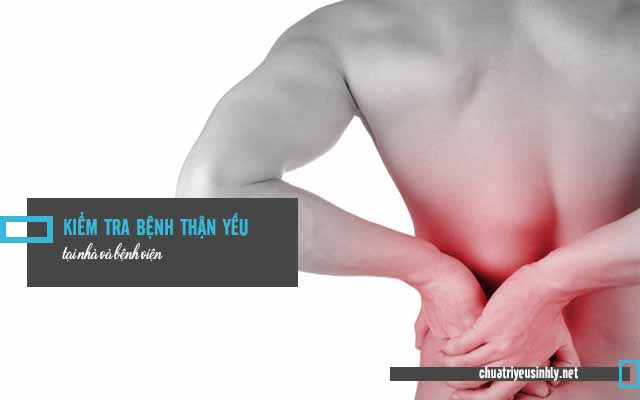 Cách kiểm tra thận yếu