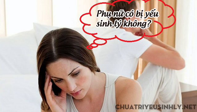 Phụ nữ có bị yếu sinh lý không