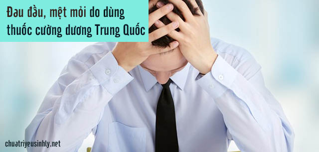 Nam giới có thể bị dị ứng, mệt mỏi vì uống thuốc cường dương Trung Quốc