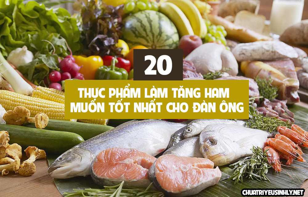 ăn gì để tăng ham muốn ở đàn ông