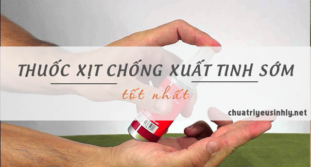 các loại thuốc xịt chống xuất tinh sớm tốt nhất