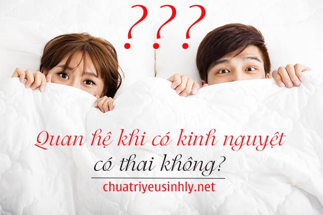 quan hệ khi có kinh nguyệt có thai không