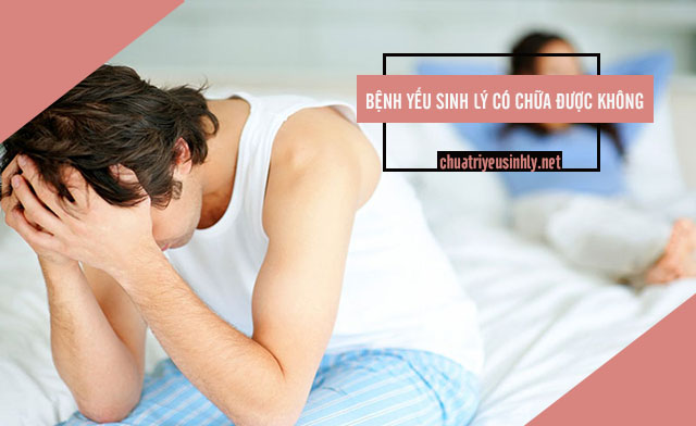 Bệnh yếu sinh lý có chữa được không