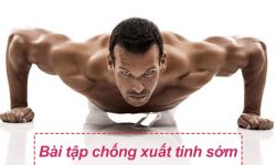 Top 10+ Bài Tập Chữa Xuất Tinh Sớm Giúp Yêu Sâu - Bền Lâu (Update 2021)